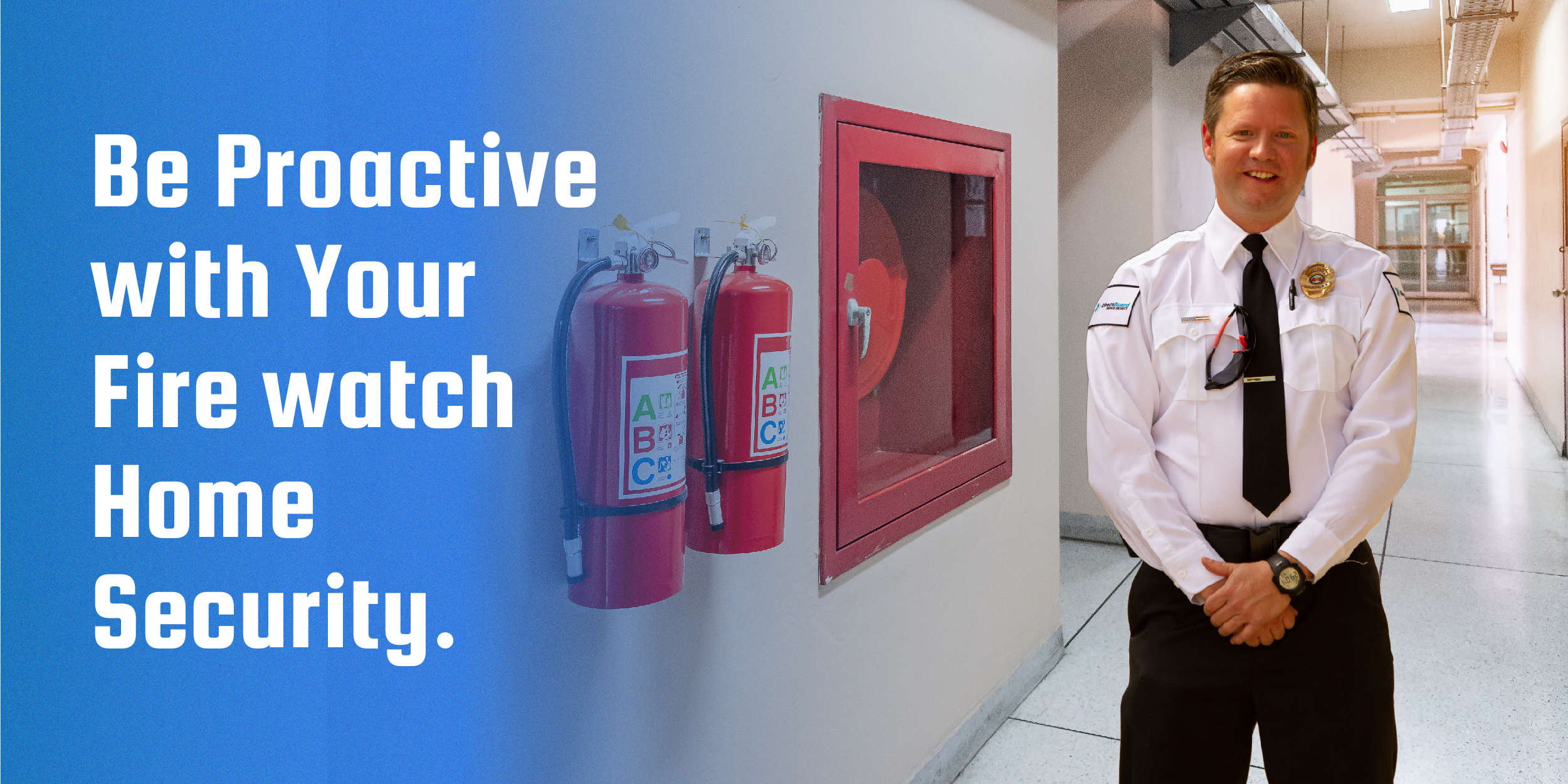 Be Proactive with Your Fire watch Home Security