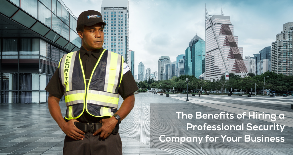 The Benefits of Hiring a Professional Security Company for Your Business