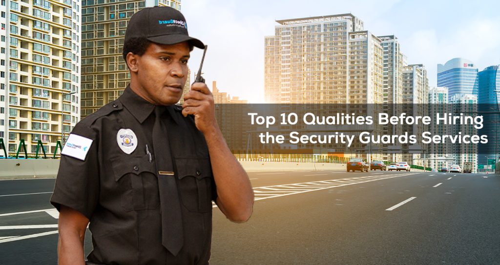 Top Qualities Before Hiring the Security Guards Services