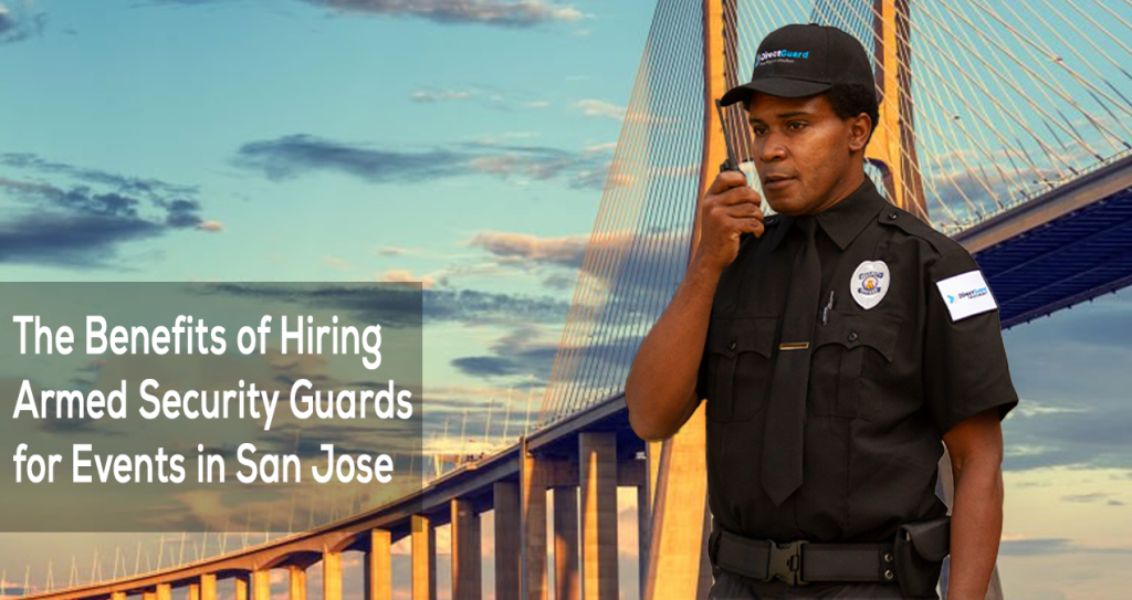 The Benefits of Hiring Armed Security Guards for Events in San Jose